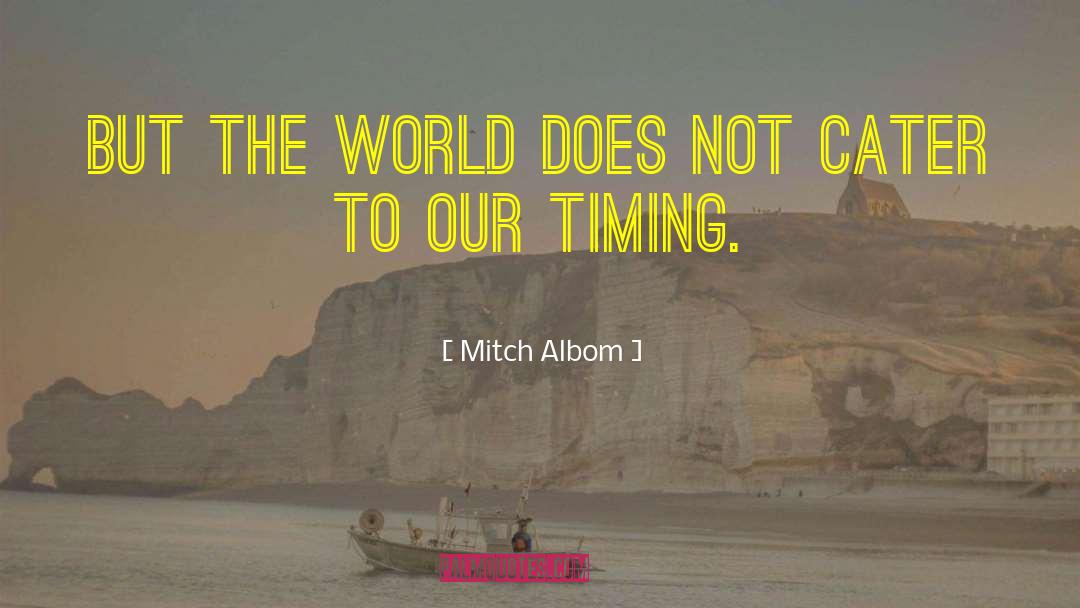 Mitch Albom Quotes: But the world does not