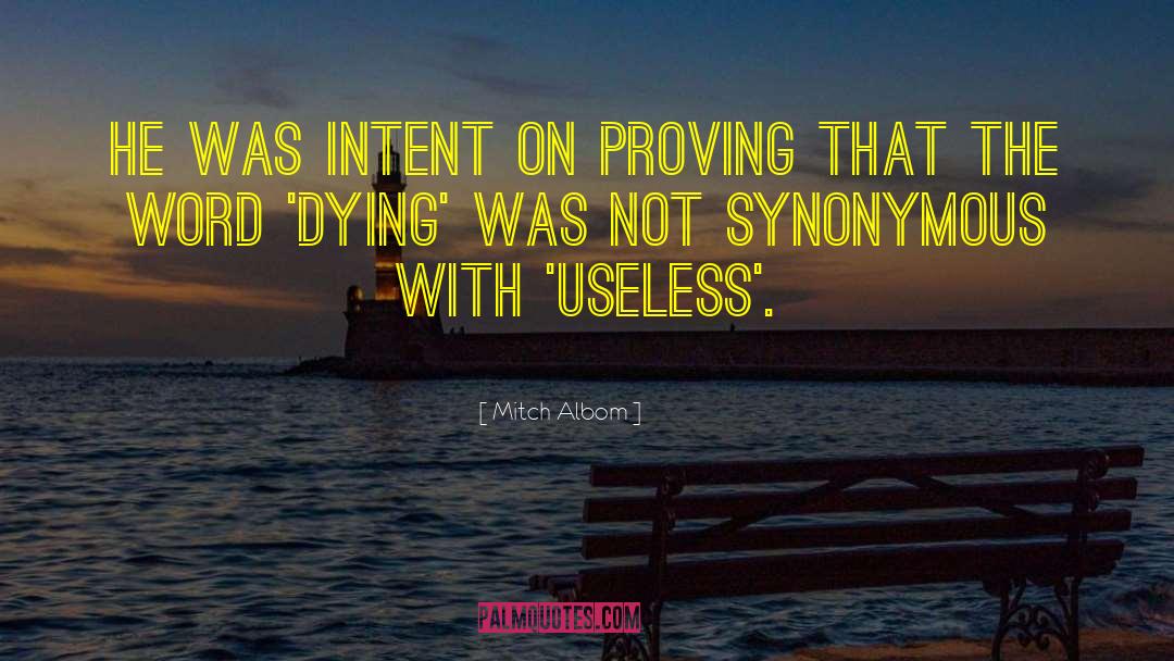 Mitch Albom Quotes: He was intent on proving