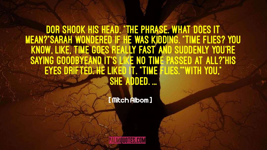 Mitch Albom Quotes: Dor shook his head. 