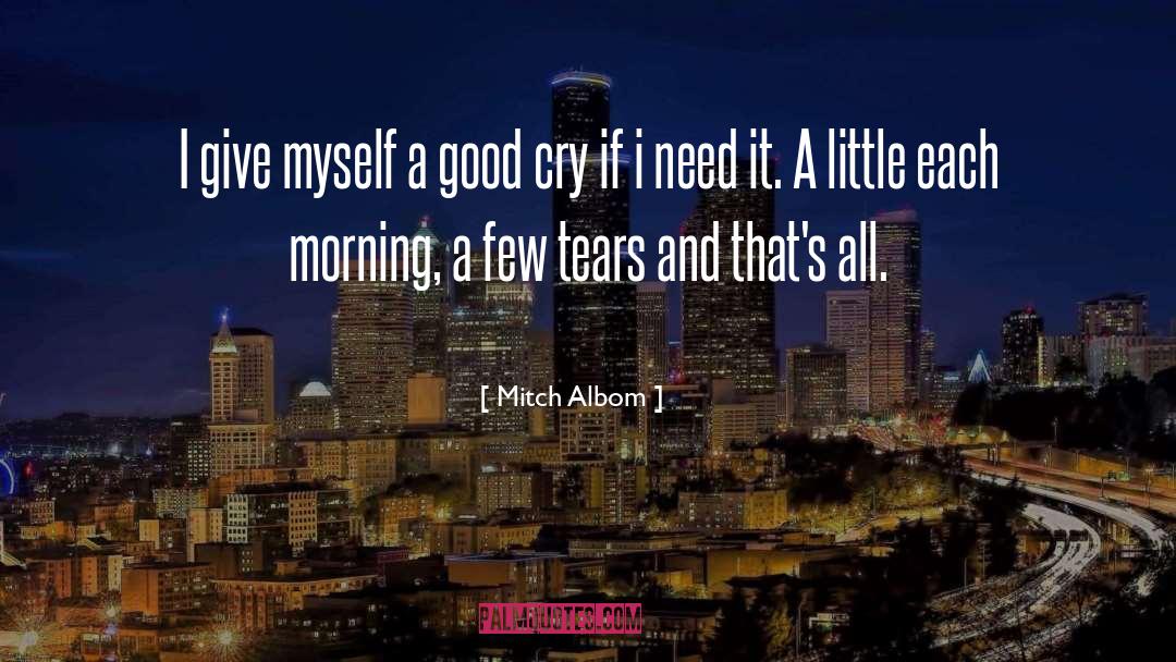 Mitch Albom Quotes: I give myself a good