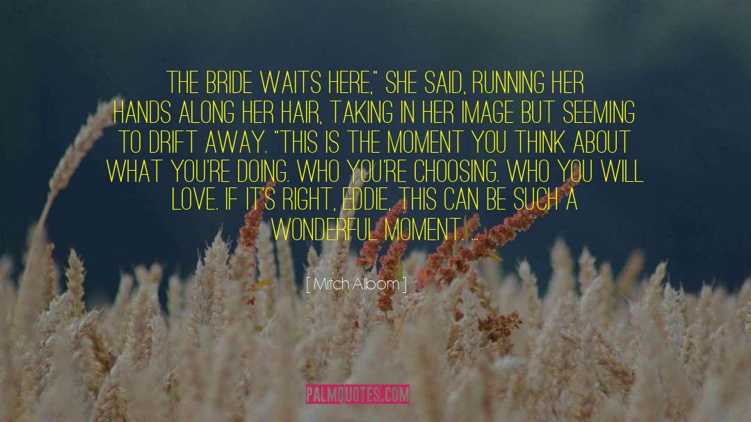 Mitch Albom Quotes: The bride waits here,