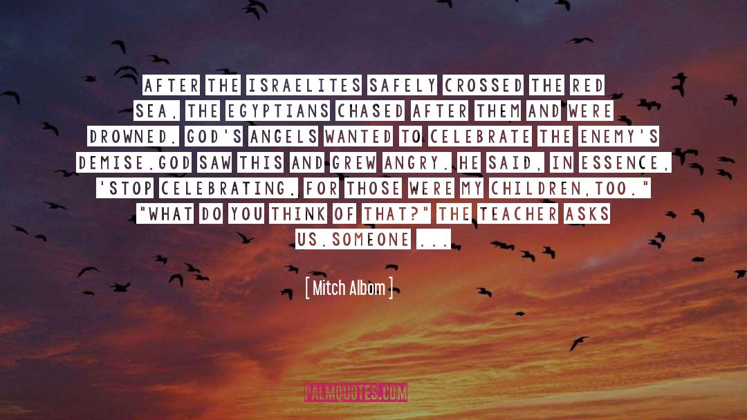 Mitch Albom Quotes: After the Israelites safely crossed