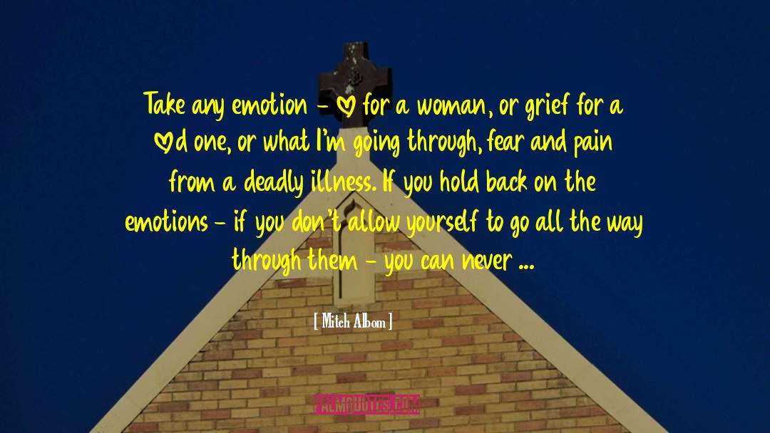 Mitch Albom Quotes: Take any emotion - love