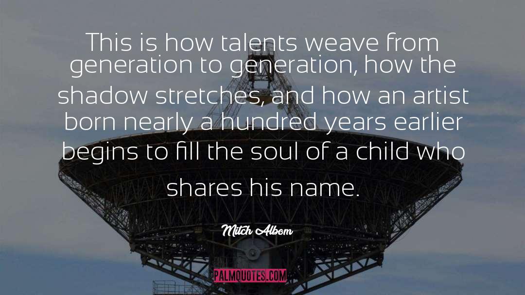 Mitch Albom Quotes: This is how talents weave