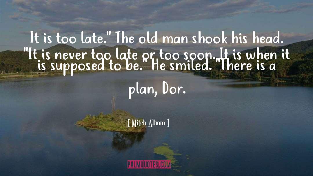 Mitch Albom Quotes: It is too late.