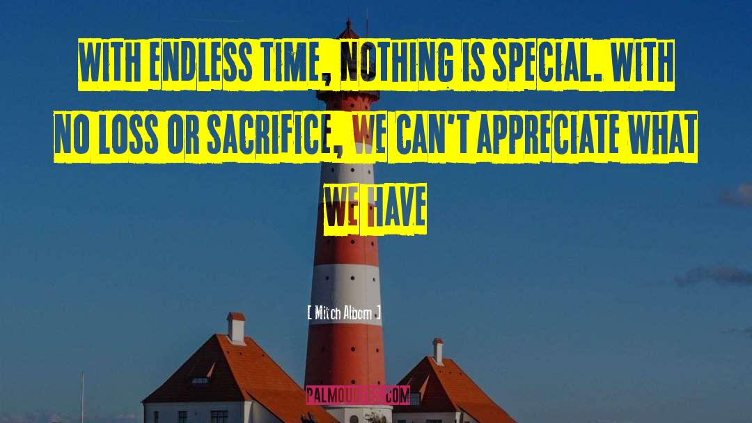 Mitch Albom Quotes: With endless time, nothing is