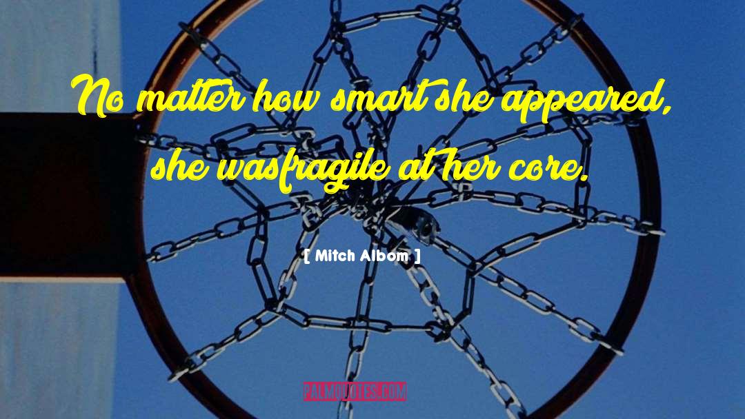 Mitch Albom Quotes: No matter how smart she