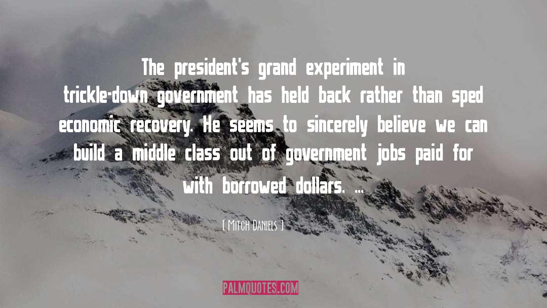 Mitch Daniels Quotes: The president's grand experiment in