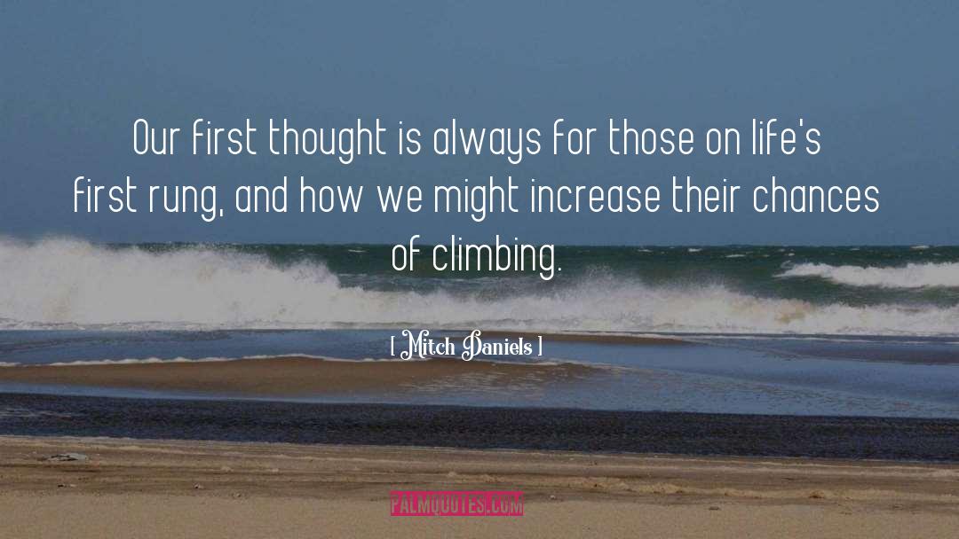 Mitch Daniels Quotes: Our first thought is always