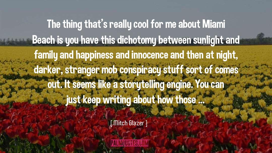 Mitch Glazer Quotes: The thing that's really cool