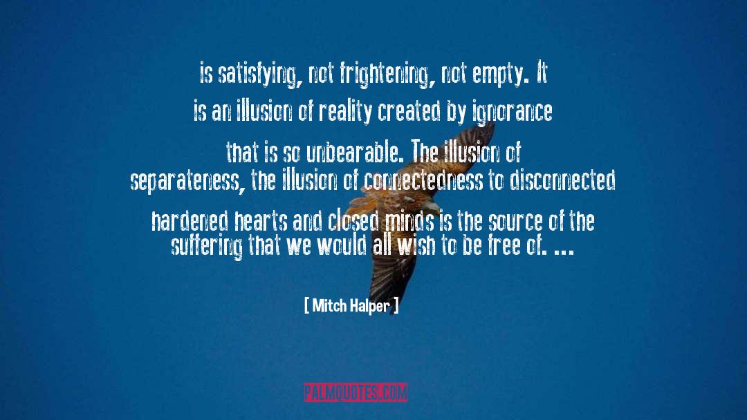 Mitch Halper Quotes: is satisfying, not frightening, not