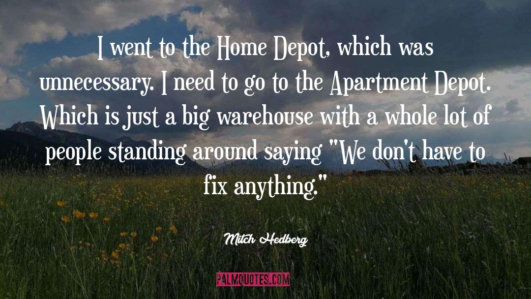 Mitch Hedberg Quotes: I went to the Home