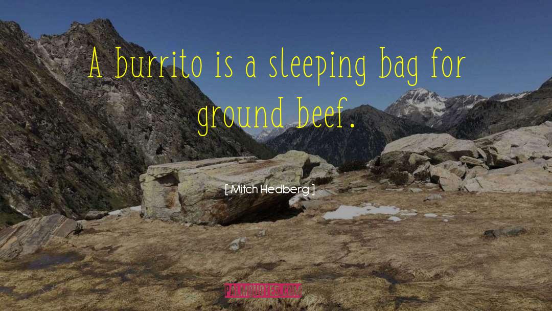 Mitch Hedberg Quotes: A burrito is a sleeping