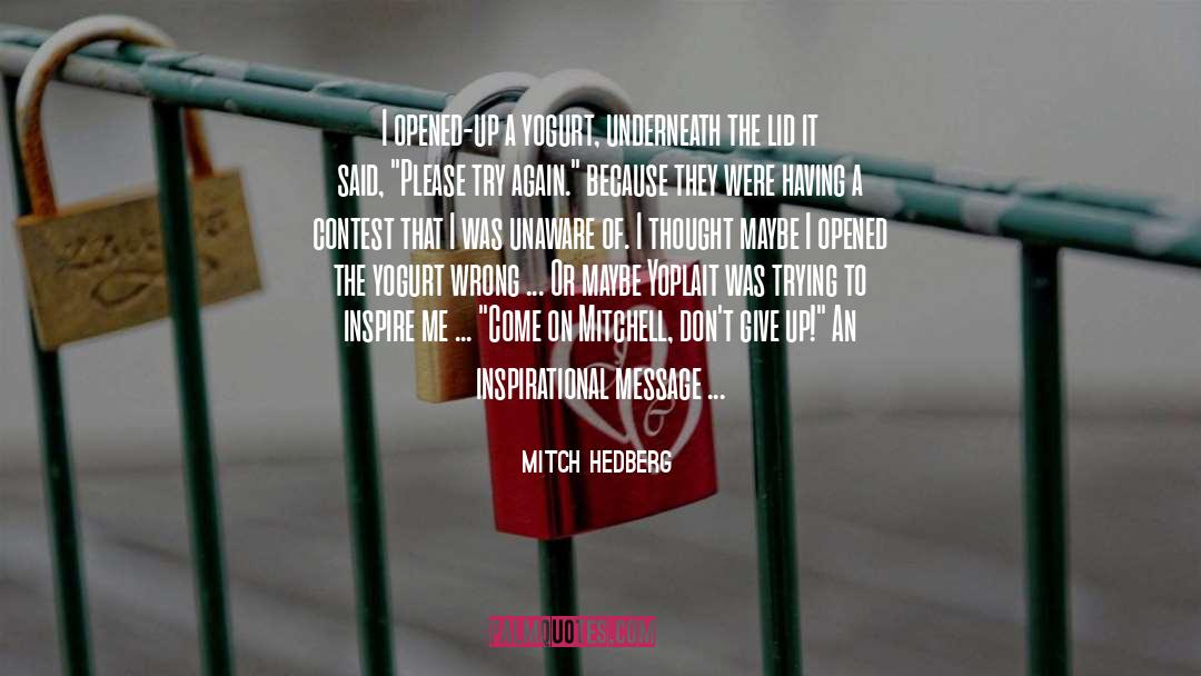 Mitch Hedberg Quotes: I opened-up a yogurt, underneath