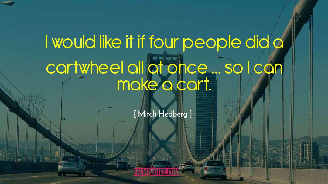 Mitch Hedberg Quotes: I would like it if