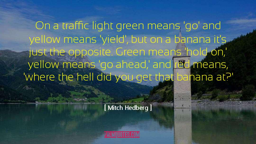 Mitch Hedberg Quotes: On a traffic light green
