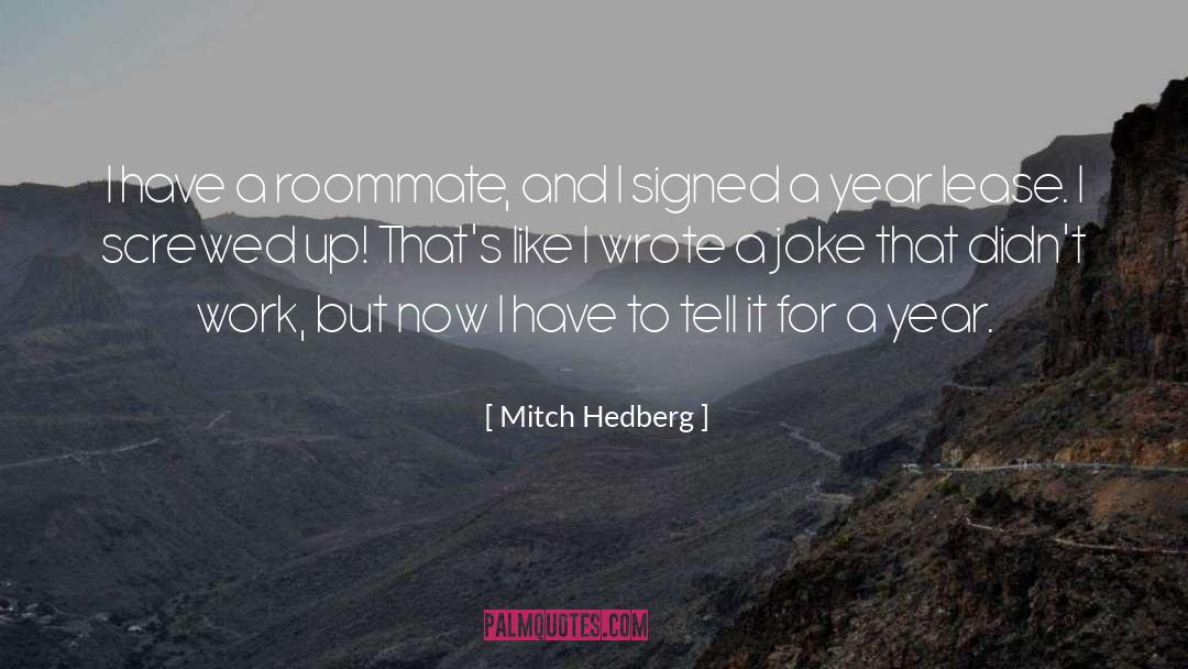 Mitch Hedberg Quotes: I have a roommate, and