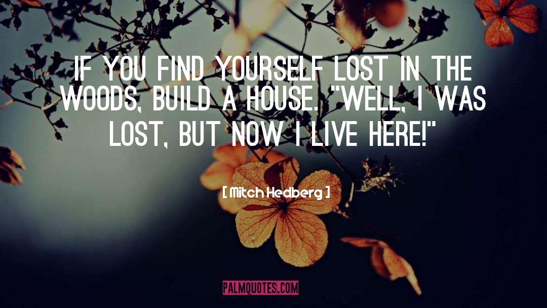 Mitch Hedberg Quotes: If you find yourself lost