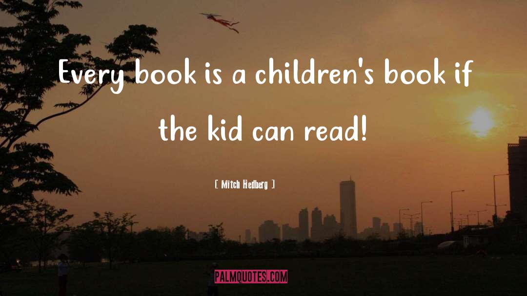 Mitch Hedberg Quotes: Every book is a children's