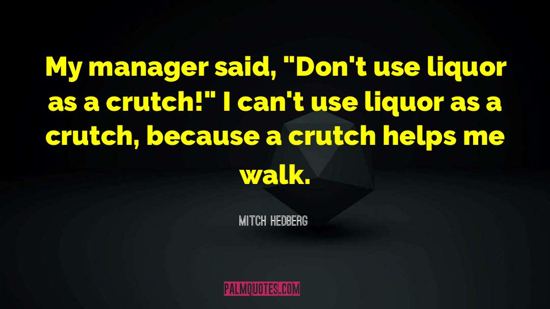 Mitch Hedberg Quotes: My manager said, 