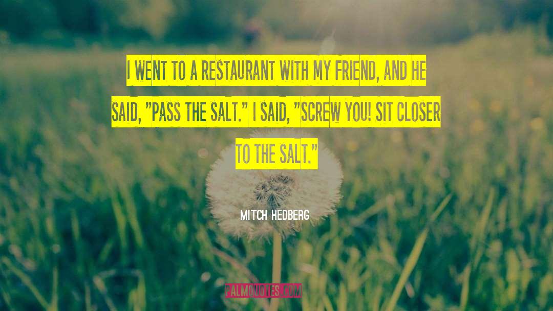 Mitch Hedberg Quotes: I went to a restaurant