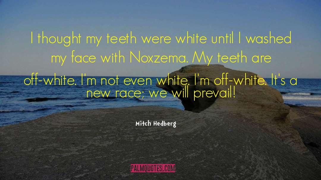 Mitch Hedberg Quotes: I thought my teeth were