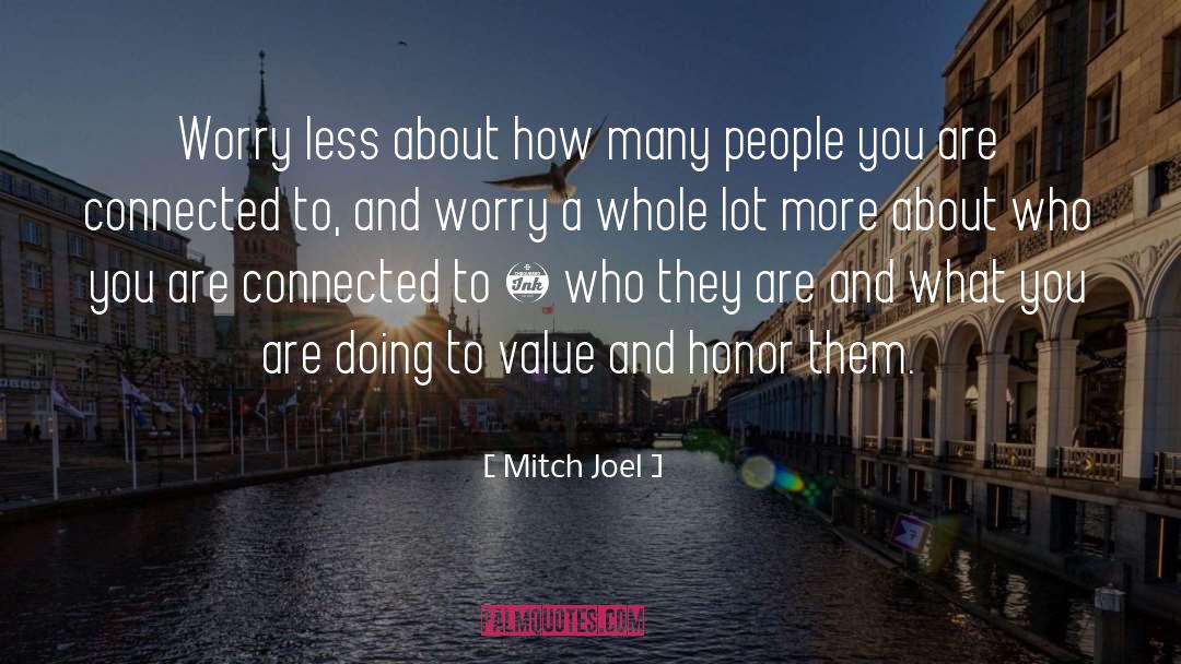 Mitch Joel Quotes: Worry less about how many