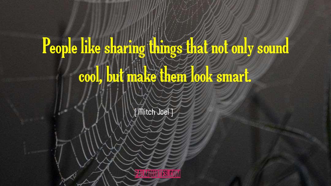 Mitch Joel Quotes: People like sharing things that