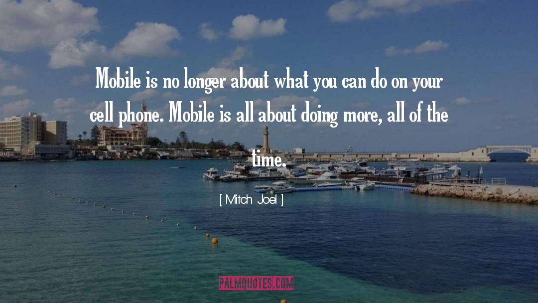 Mitch Joel Quotes: Mobile is no longer about