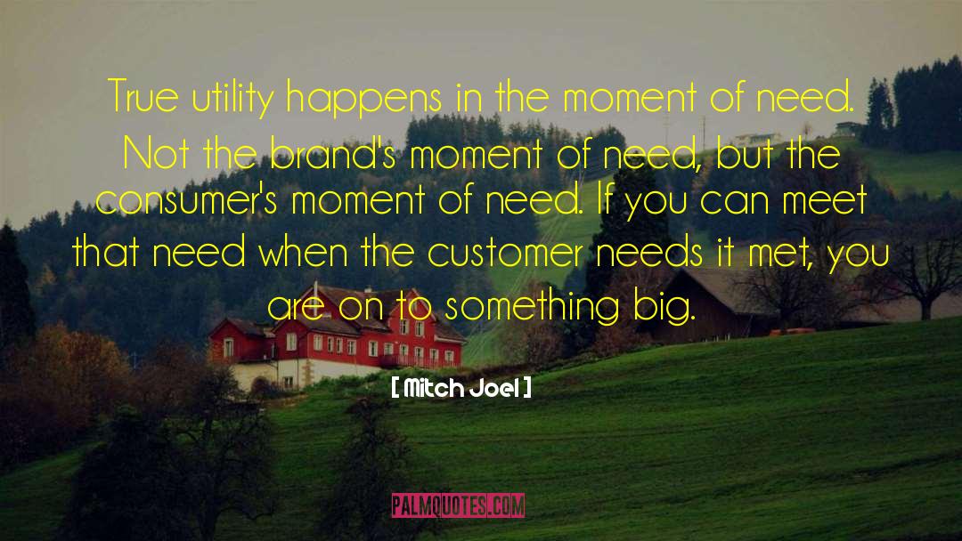 Mitch Joel Quotes: True utility happens in the