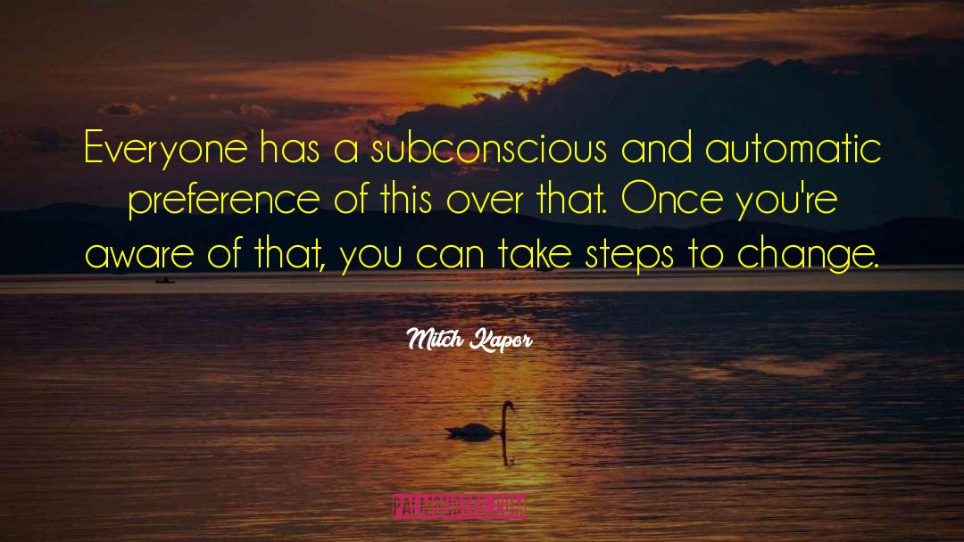 Mitch Kapor Quotes: Everyone has a subconscious and