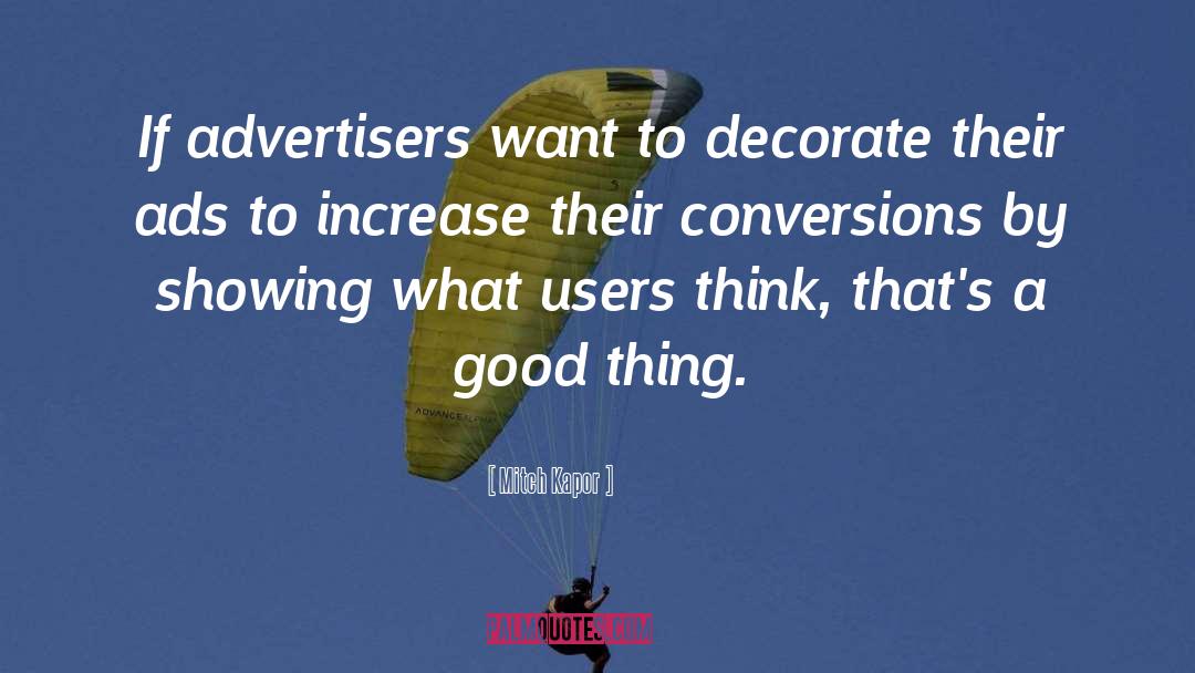 Mitch Kapor Quotes: If advertisers want to decorate