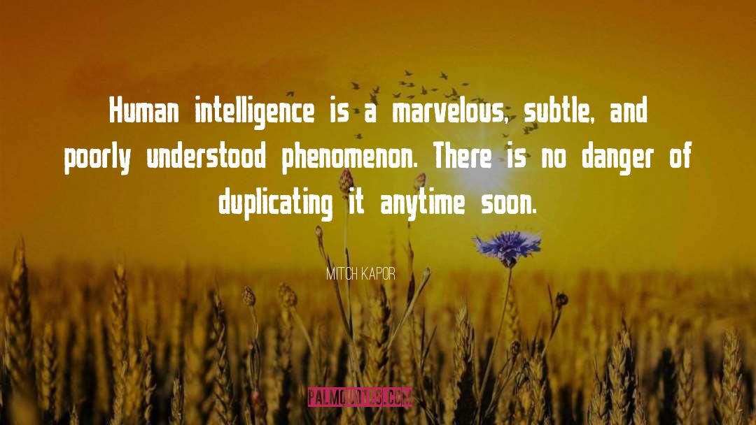 Mitch Kapor Quotes: Human intelligence is a marvelous,