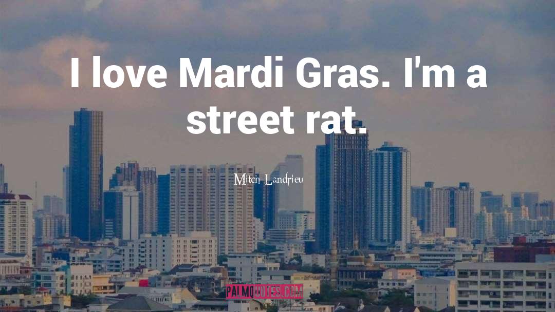 Mitch Landrieu Quotes: I love Mardi Gras. I'm