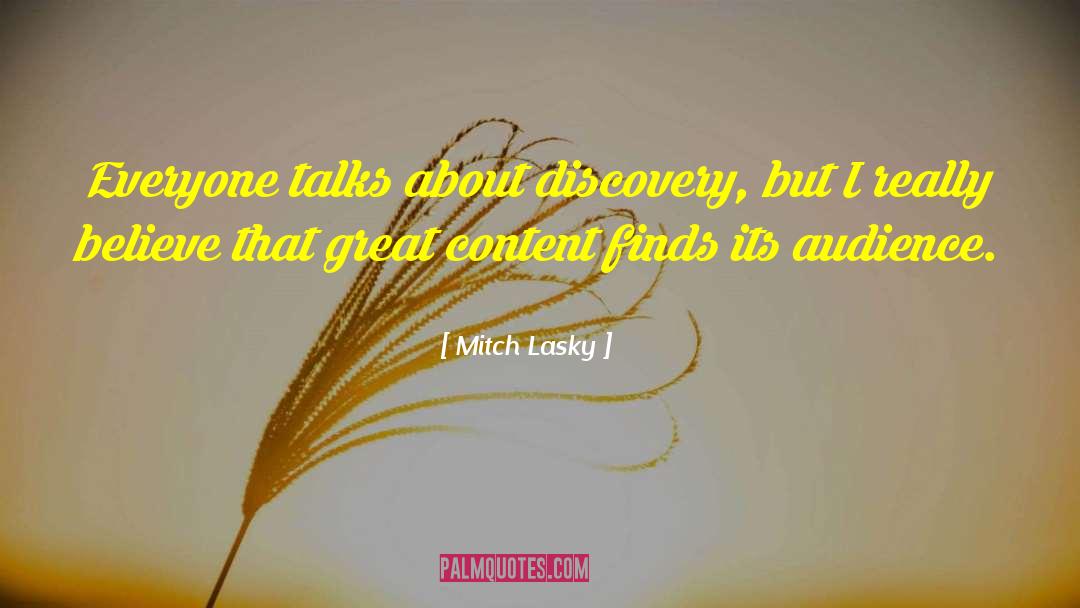 Mitch Lasky Quotes: Everyone talks about discovery, but