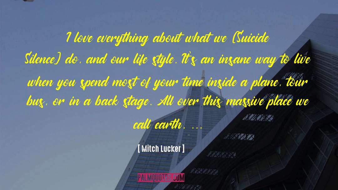 Mitch Lucker Quotes: I love everything about what