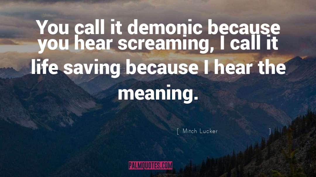 Mitch Lucker Quotes: You call it demonic because