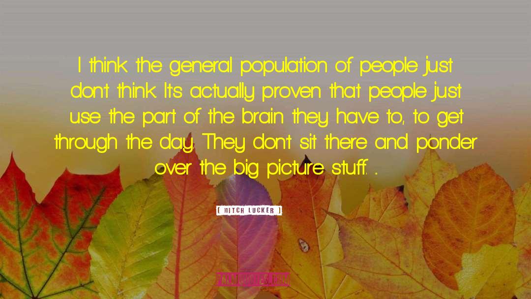 Mitch Lucker Quotes: I think the general population