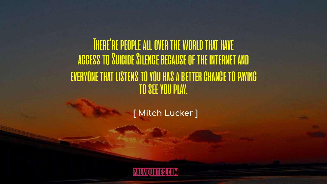 Mitch Lucker Quotes: There're people all over the