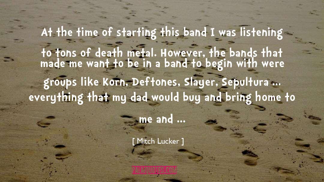 Mitch Lucker Quotes: At the time of starting
