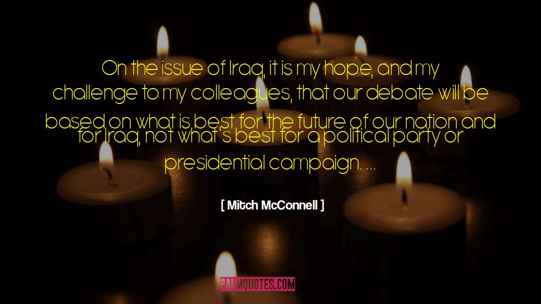 Mitch McConnell Quotes: On the issue of Iraq,