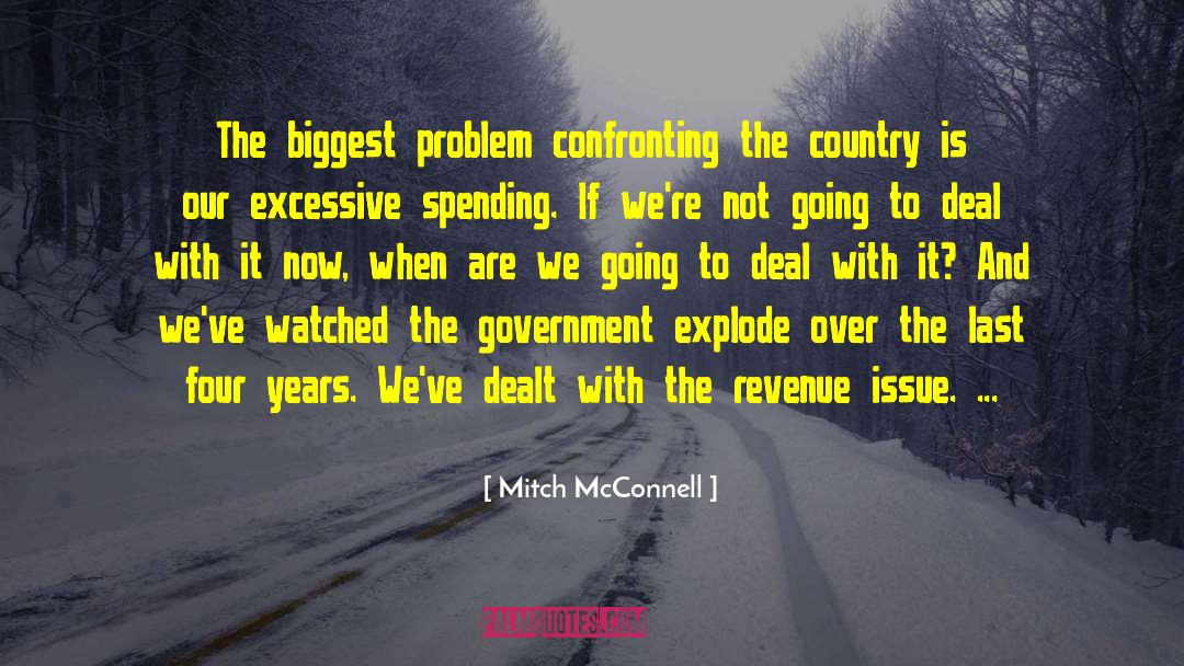 Mitch McConnell Quotes: The biggest problem confronting the