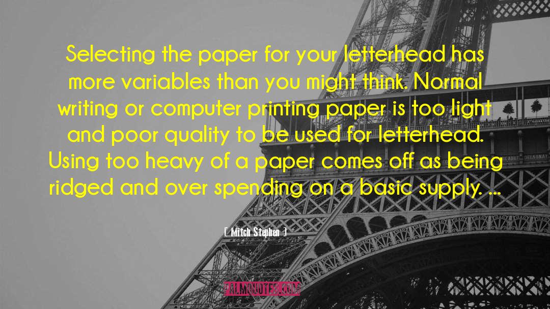 Mitch Stephen Quotes: Selecting the paper for your