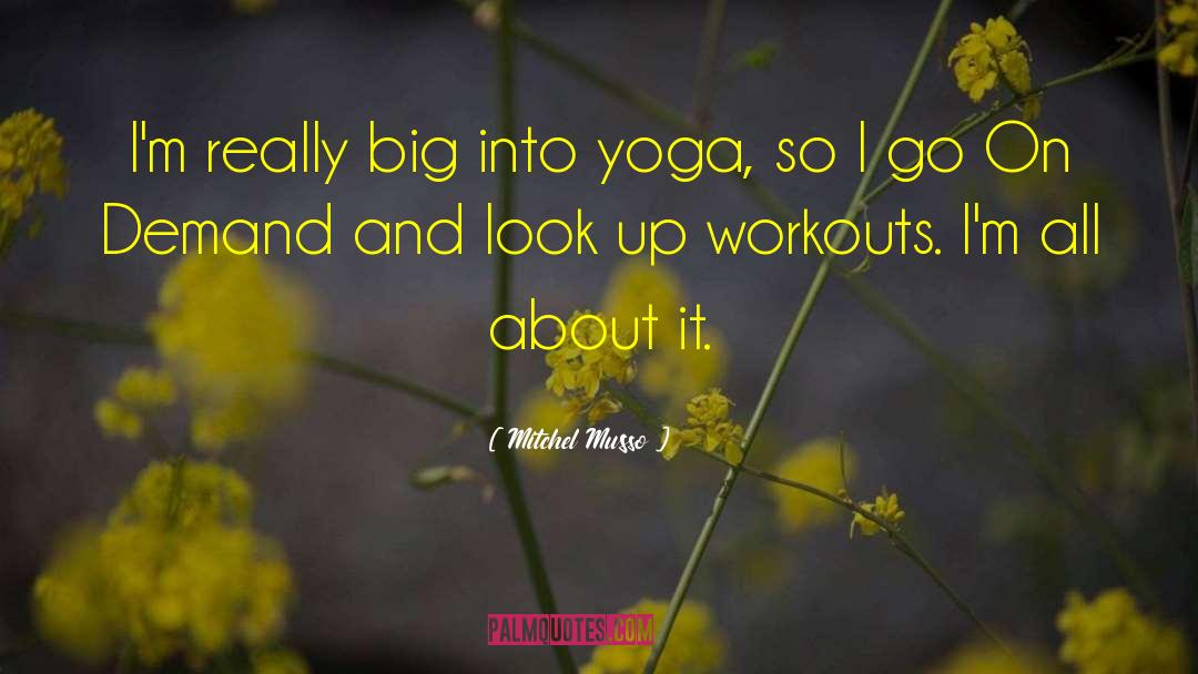 Mitchel Musso Quotes: I'm really big into yoga,