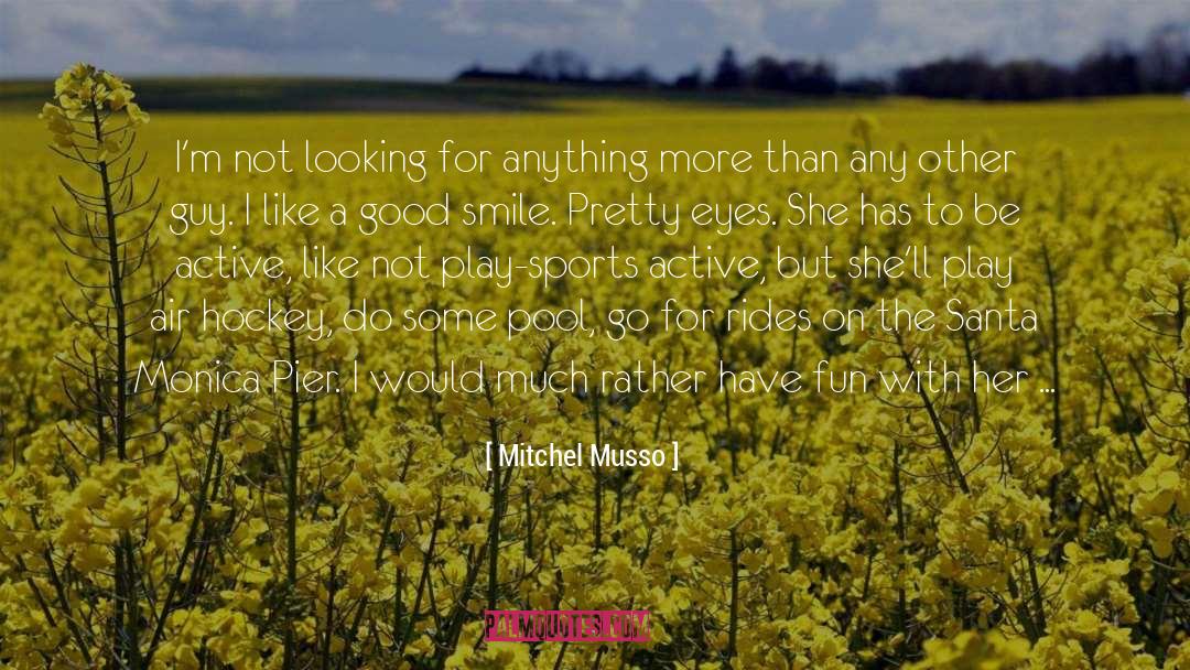 Mitchel Musso Quotes: I'm not looking for anything