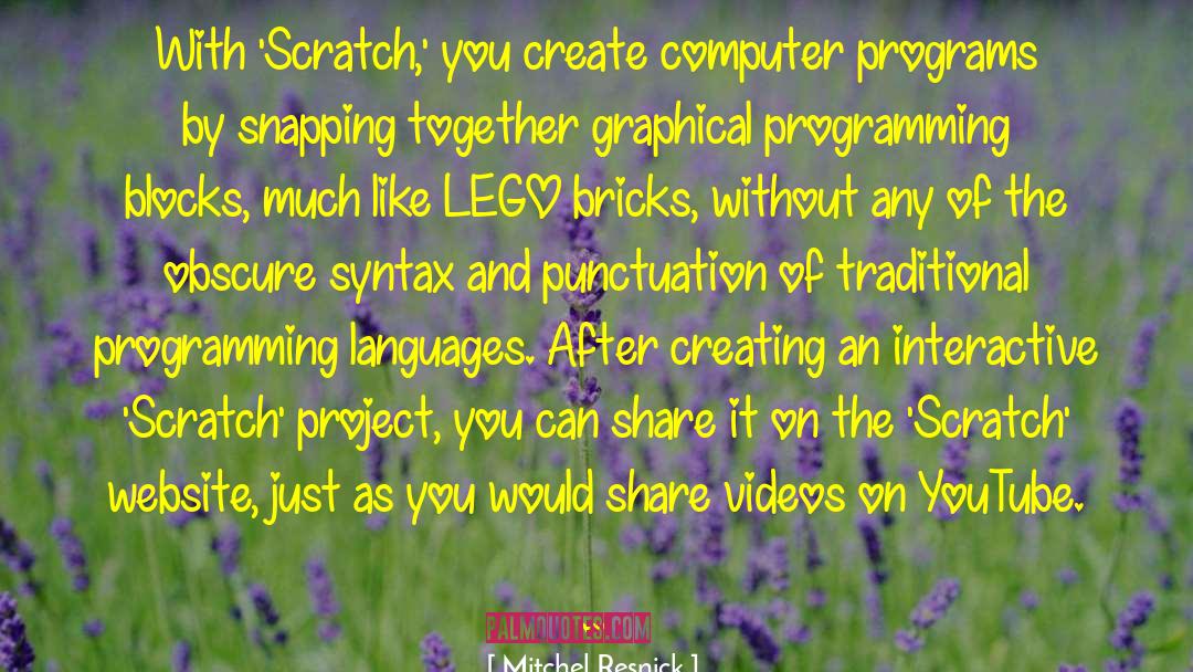 Mitchel Resnick Quotes: With 'Scratch,' you create computer