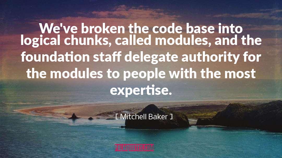 Mitchell Baker Quotes: We've broken the code base