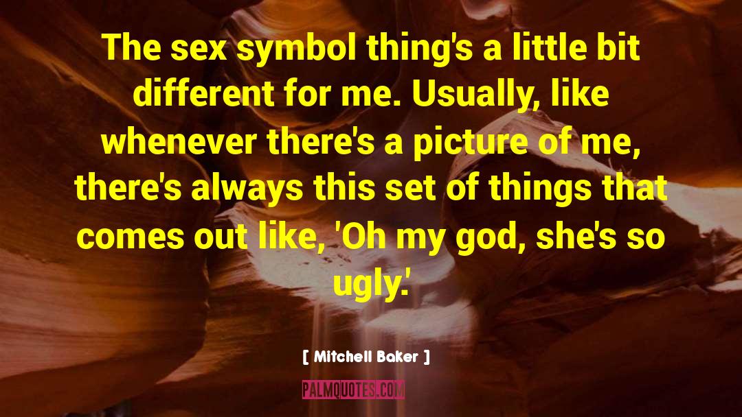 Mitchell Baker Quotes: The sex symbol thing's a