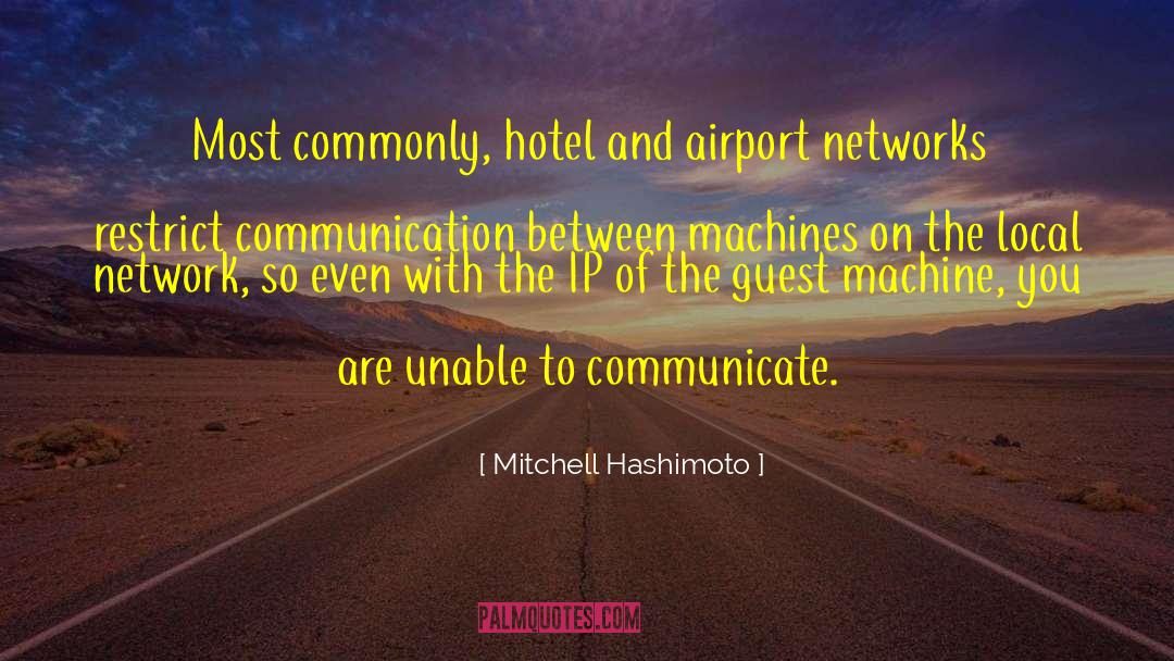 Mitchell Hashimoto Quotes: Most commonly, hotel and airport