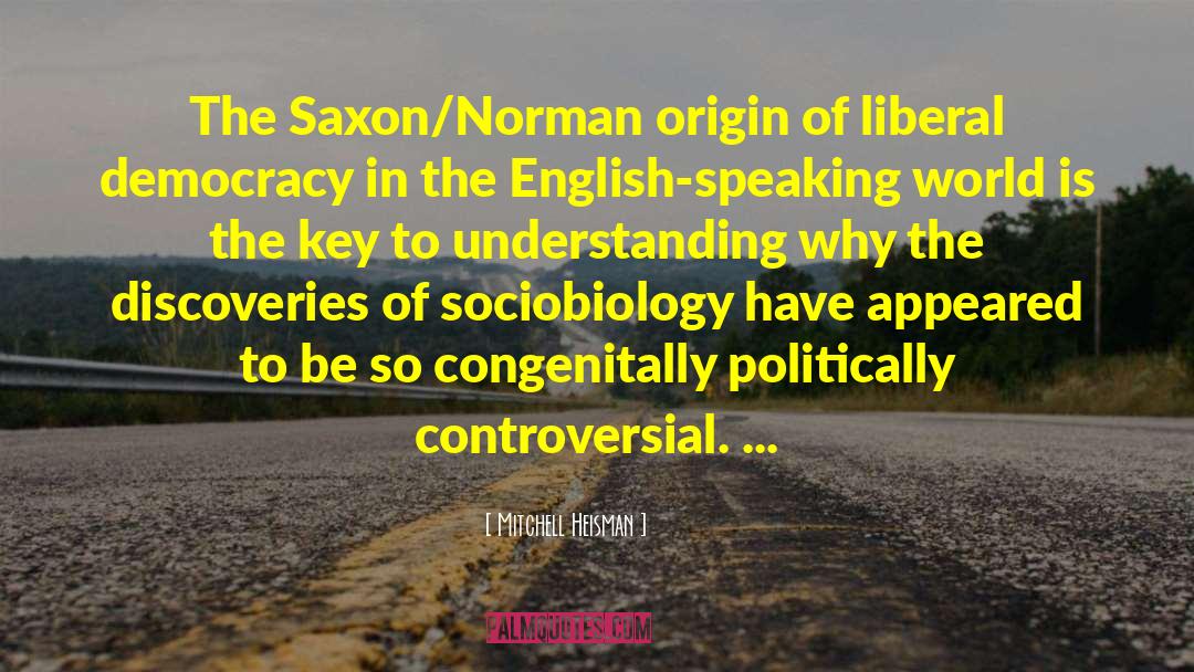 Mitchell Heisman Quotes: The Saxon/Norman origin of liberal